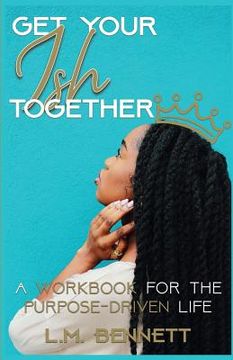 portada Get Your Ish Together: A Workbook for the Purpose-Driven Life (en Inglés)