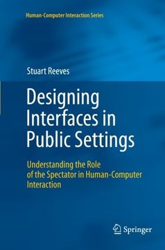 portada Designing Interfaces in Public Settings: Understanding the Role of the Spectator in Human-Computer Interaction (Human–Computer Interaction Series)