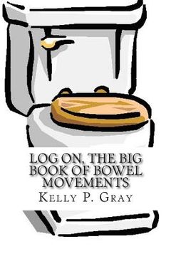 portada Log On, The Big Book of Bowel Movements: A humorous look at taking a dump (en Inglés)