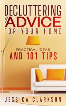 portada Decluttering Advice for Your Home: Practical Ideas and 101 Tips (en Inglés)