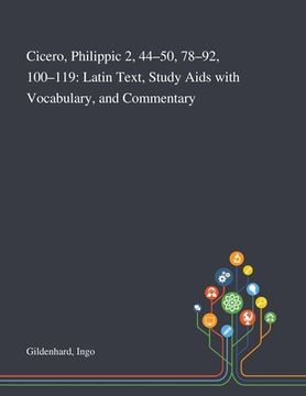 portada Cicero, Philippic 2, 44-50, 78-92, 100-119: Latin Text, Study Aids With Vocabulary, and Commentary (en Inglés)