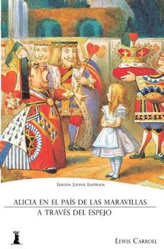 portada Alicia en el País de las Maravillas: Y Alicia a Través del Espejo (Edición Juvenil Ilustrada) (in Spanish)
