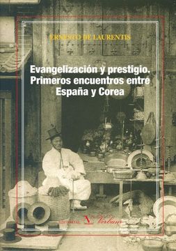 portada Evangelización Y Prestigio. Primeros Encuentros Entre España Y Corea (in Spanish)