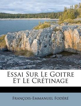 portada Essai Sur Le Goitre Et Le Crétinage (in French)