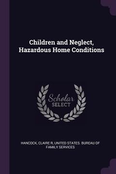 portada Children and Neglect, Hazardous Home Conditions (en Inglés)