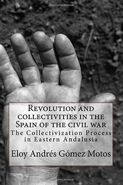 portada Revolution and collectivities in the Spain of the civil war: The Collectivization Process in Eastern Andalusia: Volume 2 (La revolución española)