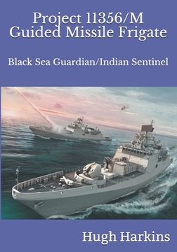 portada Project 11356/M Guided Missile Frigate: Black Sea Guardian/Indian Sentinel (en Inglés)