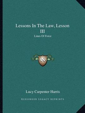 portada lessons in the law, lesson iii: lines of force (en Inglés)