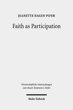portada Faith as Participation: An Exegetical Study of Some Key Pauline Texts (en Inglés)