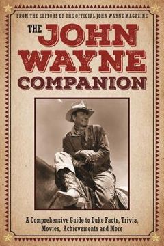 portada The John Wayne Companion: A Comprehensive Guide to Duke's Movies, Quotes, Achievements and More (in English)