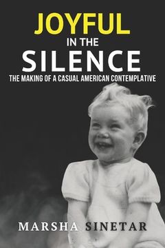 portada Joyful in The Silence: The Making of a Casual American Contemplative (en Inglés)