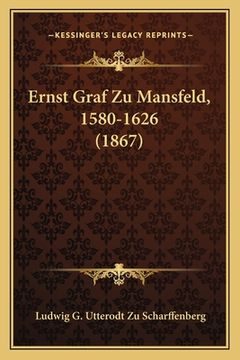 portada Ernst Graf Zu Mansfeld, 1580-1626 (1867) (en Alemán)