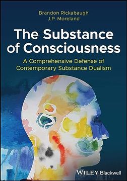 portada The Substance of Consciousness: A Comprehensive Defense of Contemporary Substance Dualism (en Inglés)