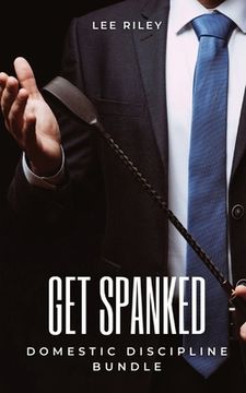 portada Get Spanked: Domestic Discipline Bundle