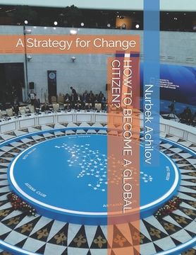 portada How to Become a Global Citizen?: A Strategy for Change (en Inglés)