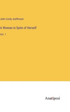 portada A Woman in Spite of Herself: Vol. 1 (en Inglés)