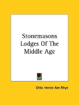 portada stonemasons lodges of the middle age (en Inglés)
