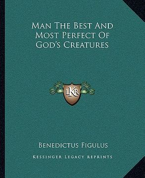 portada man the best and most perfect of god's creatures (en Inglés)
