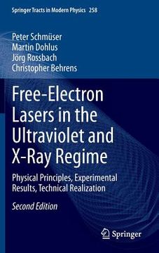 portada Free-Electron Lasers in the Ultraviolet and X-Ray Regime: Physical Principles, Experimental Results, Technical Realization (en Inglés)