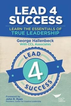 portada Lead 4 Success: Learn The Essentials Of True Leadership