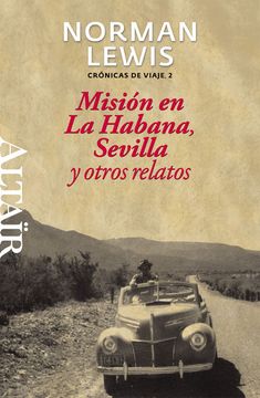 portada Misión en la Habana, Sevilla y Otros Relatos: Crónicas de Viaje, 2 (Heterodoxos) (in Spanish)