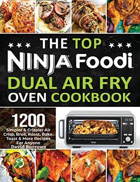 portada The top Ninja Foodi air fry Oven Cookbook: 1200 Simpler & Crispier air Crisp, Broil, Roast, Bake, Toast & More Recipes for Anyone (en Inglés)
