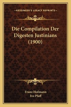 portada Die Compilation Der Digesten Justinians (1900) (en Alemán)