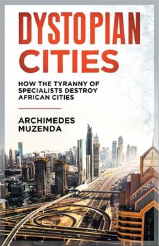 portada Dystopia: How the Tyranny of Specialists Destroy African Cities (en Inglés)