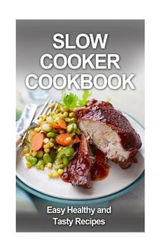 portada Slow Cooker Cookbook: Easy, Tasty and Healthy Recipes (en Inglés)