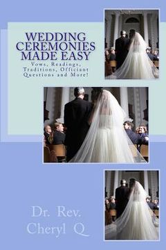 portada Wedding Ceremonies Made Easy: Vows, Readings, Traditions, Officiant Questions and More! (en Inglés)