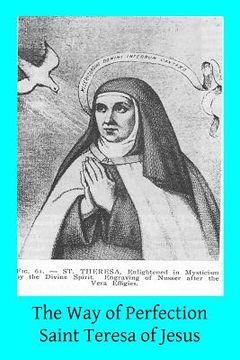 portada The Way of Perfection: Translated from the Autograph of Saint Teresa of Jesus by the Benedictines of Stanbrook Including All of the Variants (en Inglés)
