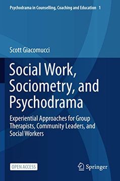 portada Social Work, Sociometry, and Psychodrama: Experiential Approaches for Group Therapists, Community Leaders, and Social Workers: 1 (Psychodrama in Counselling, Coaching and Education) (en Inglés)