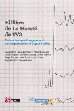 portada El Llibre de la Marató de Tv3: Onze Autors per la Regeneració i el Trasplantament D´Òrgans i Teixits (en Catalá)