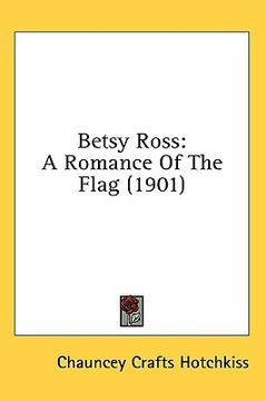 portada betsy ross: a romance of the flag (1901) (en Inglés)