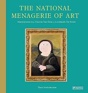 portada The National Menagerie of Art: Masterpieces From Vincent van Goat to Lionhardo da Stinki (en Inglés)