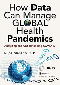 portada How Data can Manage Global Health Pandemics: Analyzing and Understanding Covid-19 (Himss Book Series) (en Inglés)