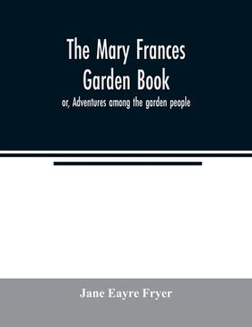portada The Mary Frances garden book; or, Adventures among the garden people (en Inglés)