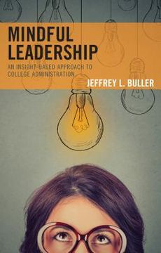 portada Mindful Leadership: An Insight-Based Approach to College Administration (en Inglés)