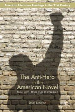 portada The Anti-Hero in the American Novel: From Joseph Heller to Kurt Vonnegut (in English)