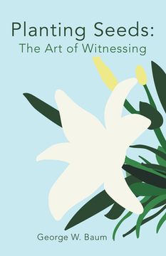 portada Planting Seeds: The Art of Witnessing (en Inglés)