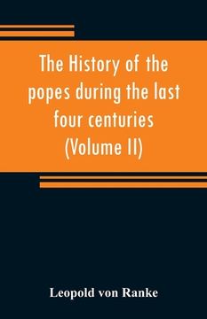 portada The history of the popes during the last four centuries (Volume II)