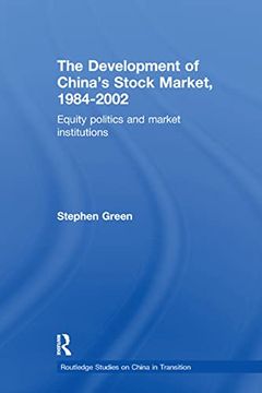 portada The Development of China's Stockmarket, 1984-2002: Equity Politics and Market Institutions (Routledge Studies on China in Transition) (en Inglés)