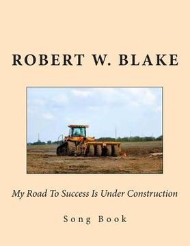 portada My Road To Success Is Under Construction: Song Book (en Inglés)