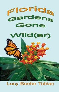 portada Florida Gardens Gone Wild(er) (en Inglés)