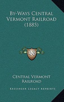 portada by-ways central vermont railroad (1885) (en Inglés)