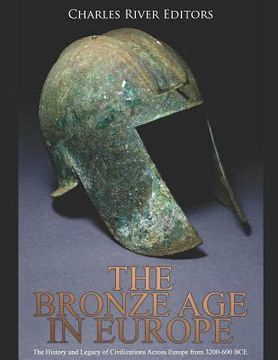 portada The Bronze Age in Europe: The History and Legacy of Civilizations Across Europe from 3200-600 BCE (in English)