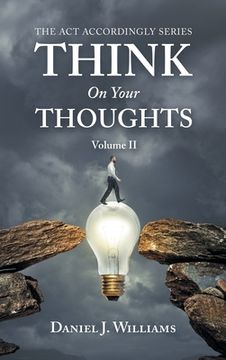 portada Think on Your Thoughts Volume Ii: The Act Accordingly Series