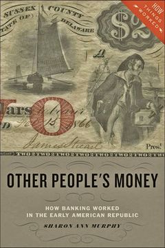 portada Other People's Money: How Banking Worked in the Early American Republic (How Things Worked)
