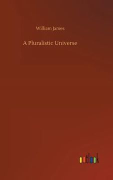 portada A Pluralistic Universe (en Inglés)