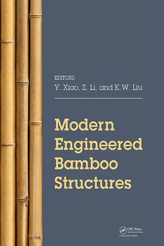 Modern Engineered Bamboo Structures: Proceedings of the Third International Conference on Modern Bamboo Structures (Icbs 2018), June 25-27, 2018, Beij